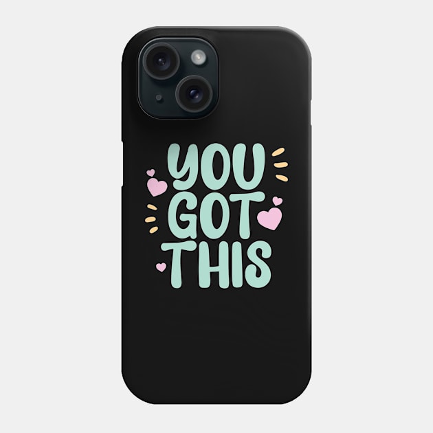 You got this a cute motivation qoute to keep you going Phone Case by Yarafantasyart