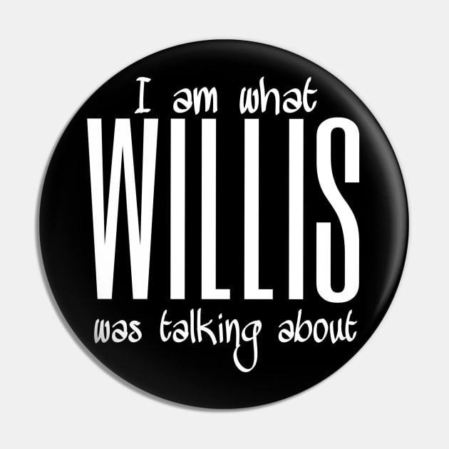 I'm what Willis was talking about Pin by Retrostuff