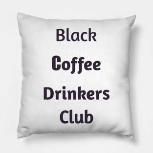 Black Coffee Drinkers Club Pillow