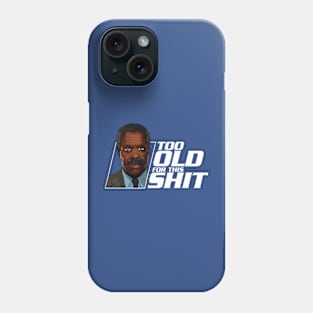 Too old for this shit Phone Case