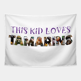 This kid loves Tamarins - oil painting word art Tapestry