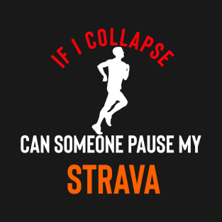 If I collapse can someone pause my Strava T-Shirt