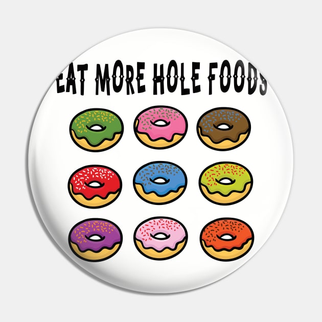 Eat More Hole Foods Junk Food Frosted Donut Pin by FlashMac