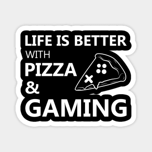 Life is better with pizza and gaming Magnet