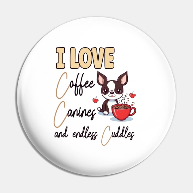I Love Coffee Canines and Cuddles Boston Terrier Owner Funny Pin by Sniffist Gang
