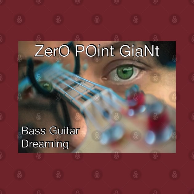 ZPG - Bass Guitar Dreaming by ZerO POint GiaNt