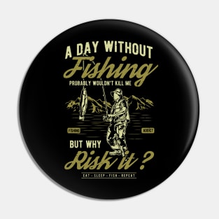 A Day Without Fishing Pin