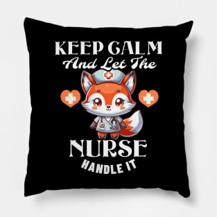 Keep Calm And Let The Nurse Handle It Pillow