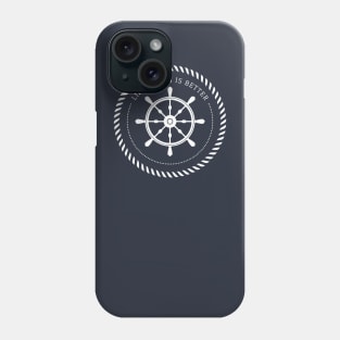 Life at sea is better / Nautical rudder Phone Case