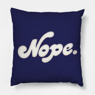 Nope ----- Retro Style Typography Design Pillow