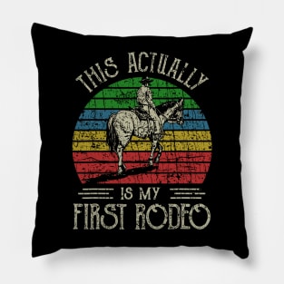 RETRO STYLE - THIS ACTUALLY IS MY FIRST RODEO cOUNTRY Pillow