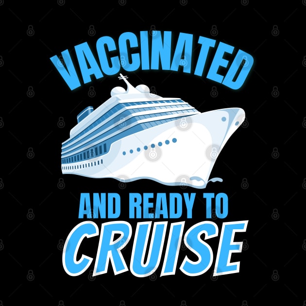 Vaccinated and ready to Cruise! by HROC Gear & Apparel