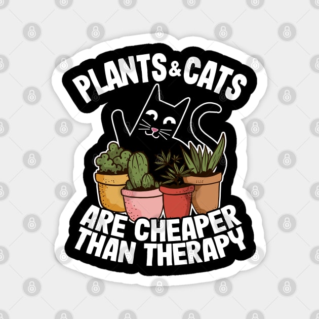 Plants & Cats Are Cheaper Than Therapy Gardening Gift Funny Cat Lover Magnet by Kuehni