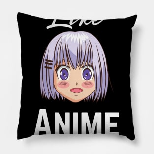 I Just Really Like Anime, Ok - Girls & Boys Who loves Anime Pillow