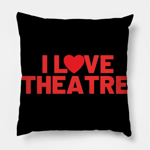 I Love Theatre Pillow by Teatro