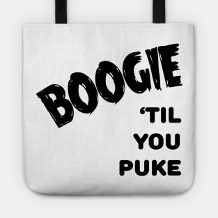 Boogie 'till You Puke Tote