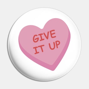 "Give it Up" Funny Pink Candy Heart Pin