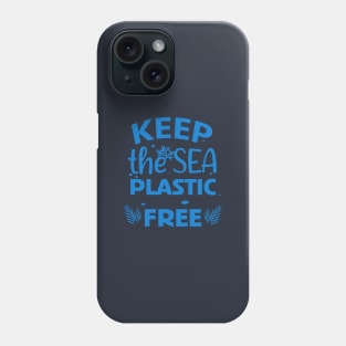 Keep The Sea Plastic free,summer plastic ocean Phone Case