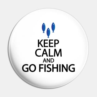 Keep calm and go fishing Pin