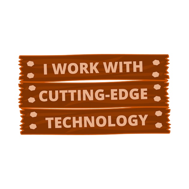 I Work With Cutting Edge Technology Woodworking Dad Carpenter Woodworking Sayings Woodworking Tools by mounteencom