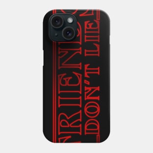 Friends don't Lie Phone Case