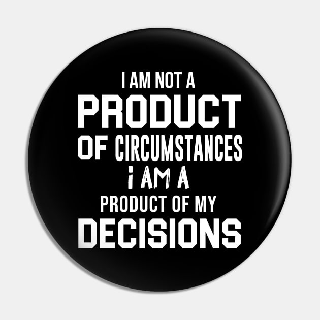 I am a product of my decisions Pin by Periaz