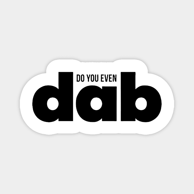 Do You even Dab Magnet by Robettino900