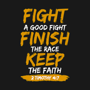 Fight A Good Fight Finish the Race Keep The Faith | Christian T-Shirt