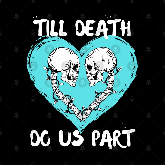 Till Death Do Us Part Skeleton/Skull Aqua Heart by jackofdreams22