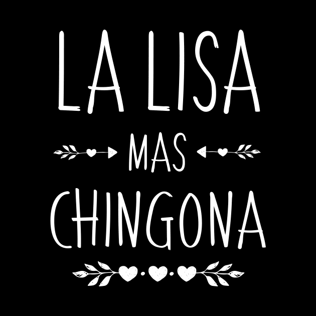 Spanish First Name Design - Lisa Mas Chingona by HispanicStore