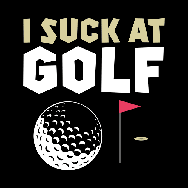 I Suck At Golf by Tee__Dot