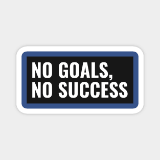 No Goals, No Success Magnet