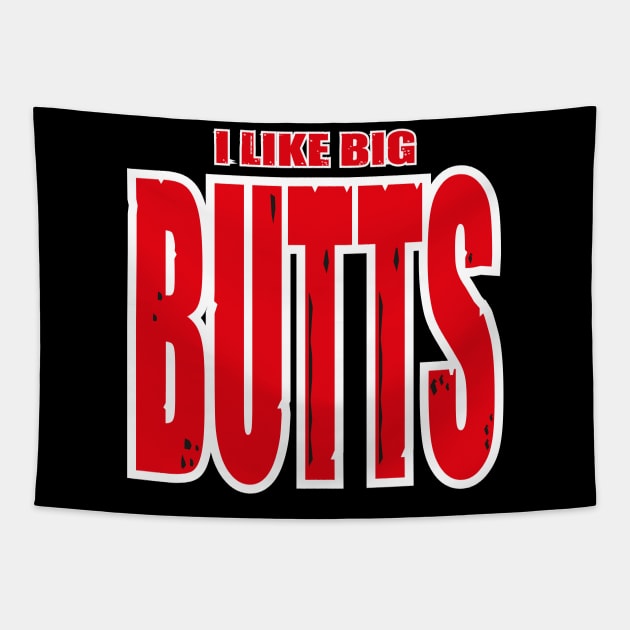 Funny I Like Big Butts design Tapestry by Status71