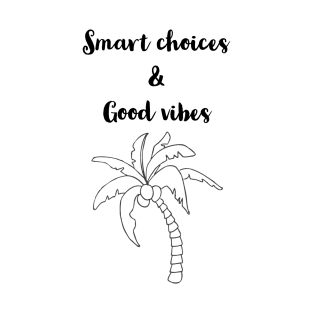 SMART CHOICES / GOOD VIBES. T-Shirt