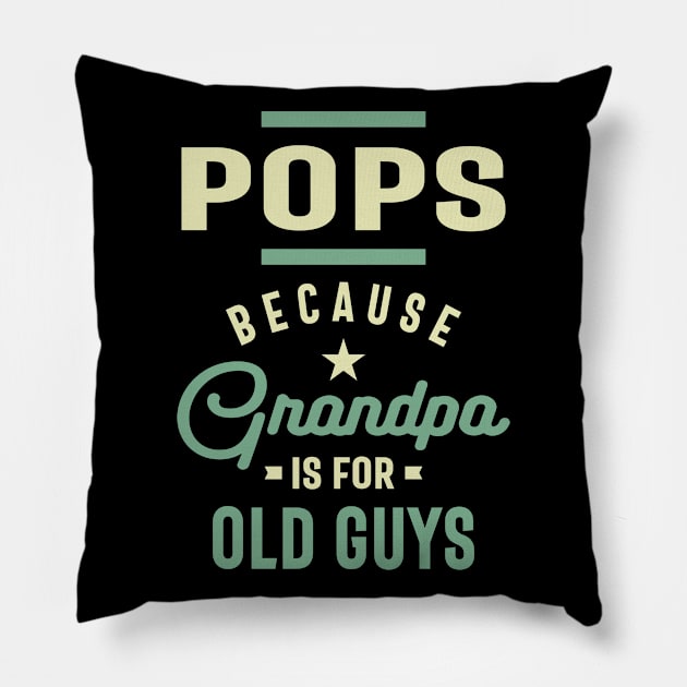 Pops Because Grandpa Is For Old Guys Fathers Day Pillow by cidolopez