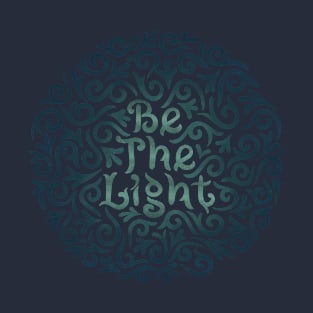 be the lightt T-Shirt