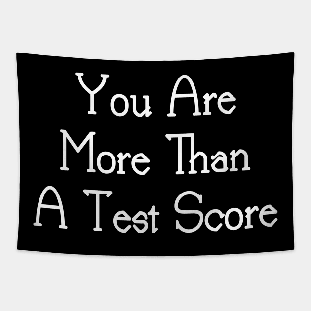 You Are More Than A Test Score Tapestry by YourSelf101