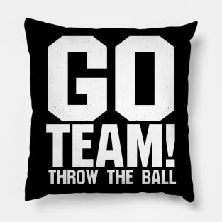 Go Team! Throw The Ball - sports gear for people who root for both teams Pillow