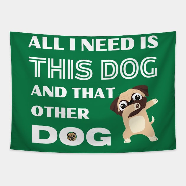 All i need is this dog and that other dog Tapestry by Anik Arts