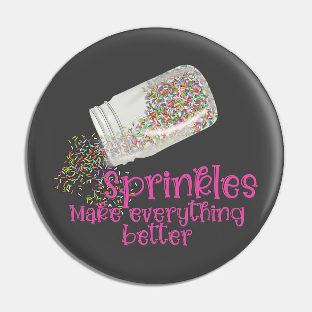 Sprinkles Make Everything Better Pin by Created By EJF