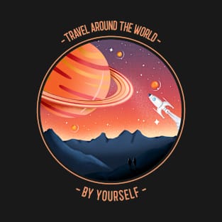 Travel around the world by yourself T-Shirt