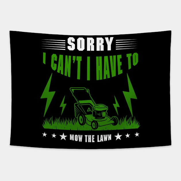 Sorry I Cant I Have To Mow The Lawn Funny Riding Mower Dad Tapestry by DesignergiftsCie