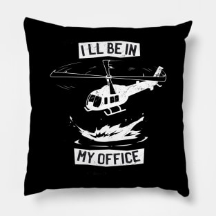 Ill Be In My Office Funny Helicopter Pilot Pillow