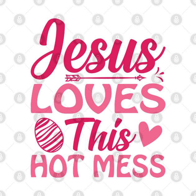 Jesus Loves This Hot mess by Sohidul Islam