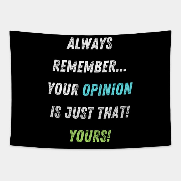 Your Opinions are Your Opinions Funny Insult Tapestry by Doodle and Things