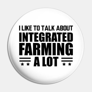 Integrated Farming -  I like to talk about integrated farming a lot Pin