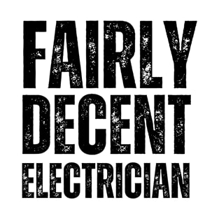 Fairly Decent Electrician T-Shirt