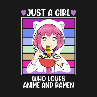 Just A Girl Who Loves Anime And Ramen, Ramen Love, Anime Girl Gifts, Funny T-Shirt