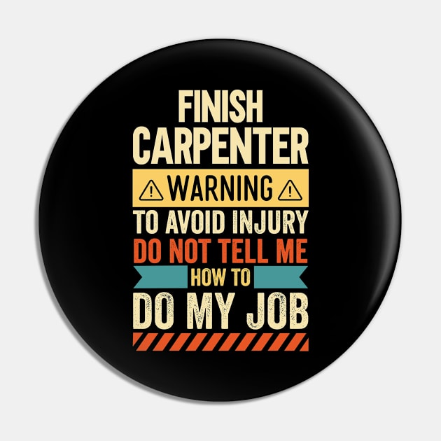 Finish Carpenter Warning Warning Pin by Stay Weird