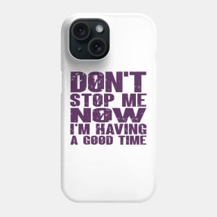 Don't Stop Phone Case